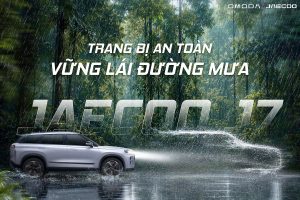 trang bị an toàn vững lái đường mưa cùng Jaecoo J7